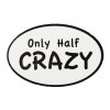 Only Half Crazy Half Marathon Car Magnet